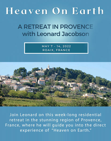 May 7-14,2022 Heaven on Earth - A One Week Retreat with Leonard Jacobson Provence, France